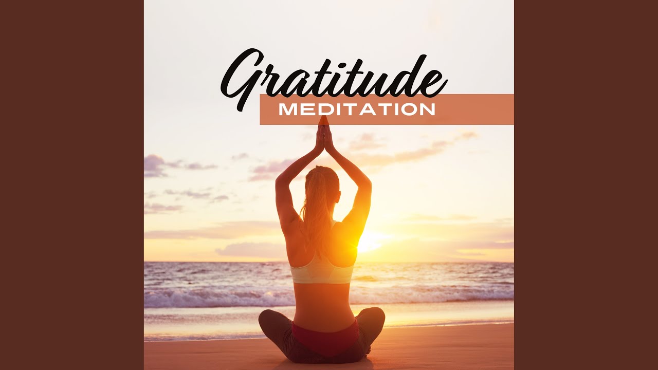 6 simple steps to start practicing gratitude meditation today